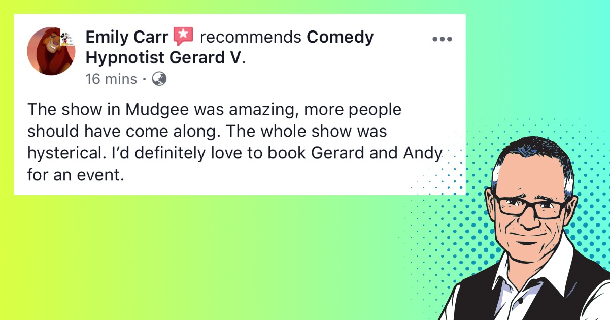 The show in Mudgee was amazing, more people should have come along. The whole show was hysterical. I’d definitely love to book Gerard and Andy for an event.