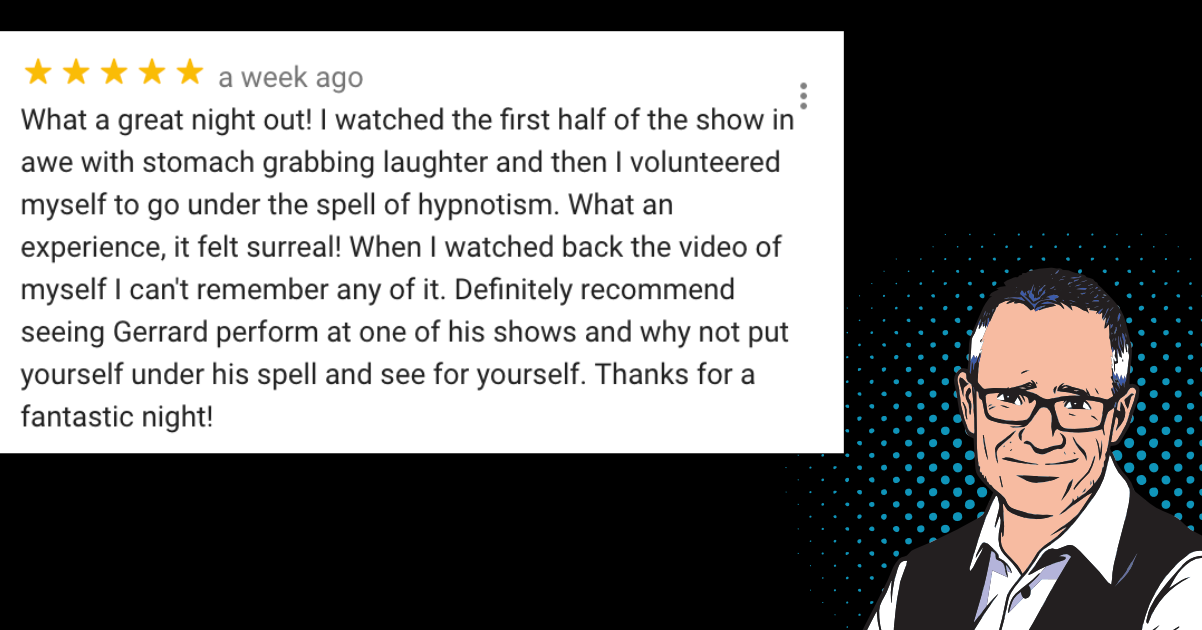 What a great night out! I watched the first half of the show in awe with stomach grabbing laughter and then I volunteered myself to go under the spell of hypnotism. What an experience, it felt surreal! … Thanks for a fantastic night!